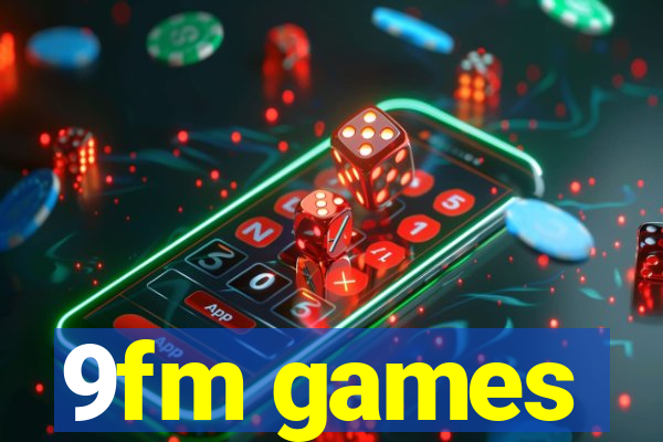 9fm games